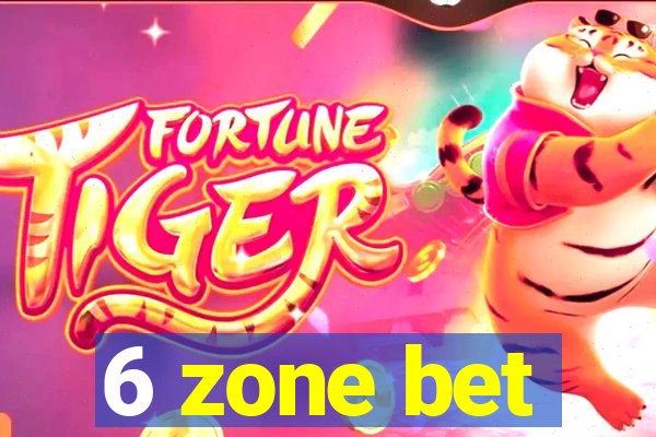 6 zone bet